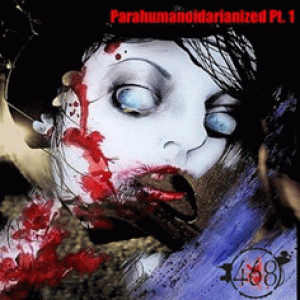 468 : Parahumanoidarianized Part 1
